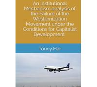 An Institutional Mechanism analysis of the Failure of the Westernization Movement under the Conditions for Capitalist Development