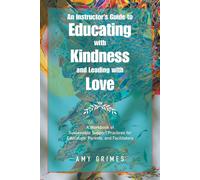 An Instructor's Guide To Educating With Kindness And Leading With Love