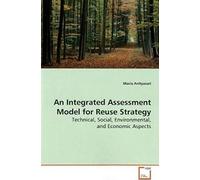An Integrated Assessment Model For Reuse Strategy: Technical, Social, Environmental, And Economic Aspects