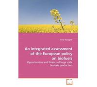 An Integrated Assessment Of The European Policy On Biofuels: Opportunities And Threats Of Large Scale Biofuels Production