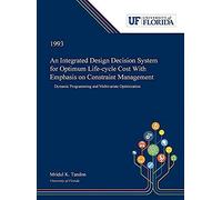 An Integrated Design Decision System For Optimum Life-Cycle Cost With Emphasis On Constraint Management
