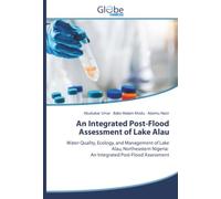 An Integrated Post-Flood Assessment of Lake Alau: Water Quality, Ecology, and Management of Lake Alau, Northeastern Nigeria: An Integrated Post-Flood Assessment