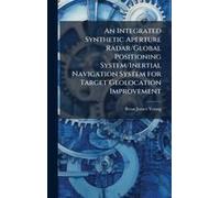 An Integrated Synthetic Aperture Radar/Global Positioning System/Inertial Navigation System For Target Geolocation Improvement