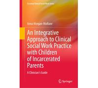 An Integrative Approach To Clinical Social Work Practice With Children Of Incarcerated Parents