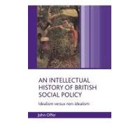 An Intellectual History Of British Social Policy