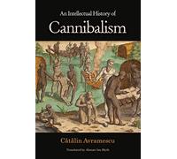 An Intellectual History of Cannibalism – Princeton University Press