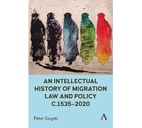 An Intellectual History of Migration Law and Policy C.1535-2020