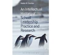 An Intellectual History of School Leadership Practice and Research Helen M Gunter (Auteur)