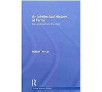 An Intellectual History of Terror Mikkel Thorup (Auteur)