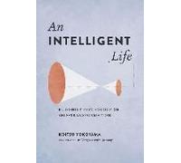 An Intelligent Life: Buddhist Psychology Of Self-Transformation