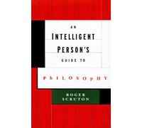 An Intelligent Person's Guide to Philosophy