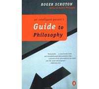 An Intelligent Person's Guide to Philosophy (Intelligent Person's Guide Series) by Roger Scruton (1997-03-06)
