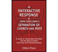 An Interactive Response to John Fugelsang’s Separation of Church and Hate: A Guide to Taking Back the Bible and the Body of Belief from Fear and Fundamentalism