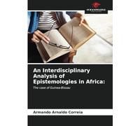 An Interdisciplinary Analysis of Epistemologies in Africa:: The case of Guinea-Bissau