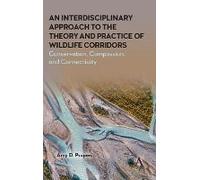 An Interdisciplinary Approach To The Theory And Practice Of Wildlife Corridors