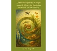 An Interdisciplinary Dialogue on the Evidence for Evolution: The Science Tells a Good Story