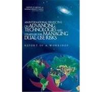 An International Perspective on Advancing Technologies And Strategies for Managing Dual-use Risks