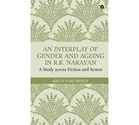 An Interplay Of Gender And Ageing In R.K. Narayan : A Study Across Fiction And Screen Paperback Book By Kruti Vyas Mehta