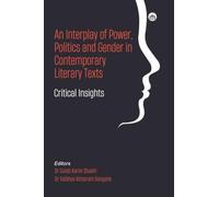 An Interplay of Power, Politics and Gender in Contemporary Literary Texts