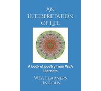 An Interpretation of Life: A book of poetry from WEA learners