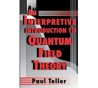 An Interpretive Introduction to Quantum Field Theory Paul Teller (Auteur)