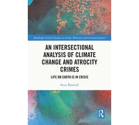 An Intersectional Analysis of Climate Change and Atrocity Crimes Life on Earth is in Crisis - Stacy Banwell - Routledge - ebook (ePub) - Livre