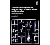 An Intersectional Guide for Male Survivors of Sexual Abuse and Their Allies