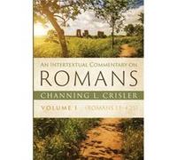 An Intertextual Commentary on Romans Volume 1 - Channing L. Crisler - Wipf and Stock Publishers - Livre en Anglais Channing L. CrislerChanning L. Crisler (Auteur)