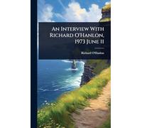 An Interview With Richard O'Hanlon, 1973 June 11