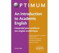An Introduction to Academic English: L'essentiel pour améliorer son anglais académique