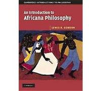 An Introduction to Africana Philosophy, Cambridge Introductions to Philosophy Lewis R. Gordon (Auteur)