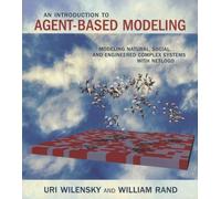 An Introduction To Agent-Based Modeling - Modeling Natural, Social, And Engineered Complex Systems With Netlogo