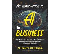 An introduction to AI in business: How Businesses Can Use AI for Data-Driven Decision-Making and Enhancing Marketing Strategies