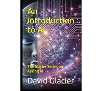 An Introduction to AI: The Glacier Series on Asking AI