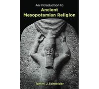 An Introduction to Ancient Mesopotamian Religion