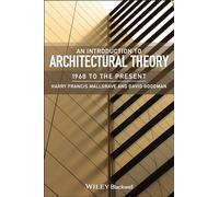 Mallgrave & Goodman – An Introduction to Architectural Theory: 1968–Present – Broché