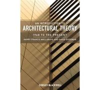An Introduction To Architectural Theory: 1968 To The Present (Paperback) Harry Francis Mallgrave, David J Goodman (Auteur)