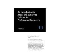An Introduction to Arctic and Subarctic Utilities for Professional Engineers