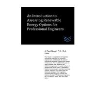 An Introduction To Assessing Renewable Energy Options For Professional Engineers: 29 (Solar Energy Systems Engineering)