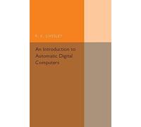 An Introduction To Automatic Digital Computers