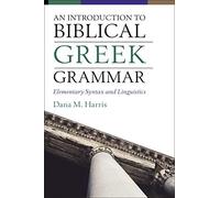 An Introduction To Biblical Greek Grammar