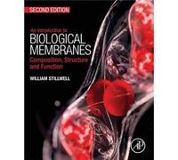 An Introduction to Biological Membranes by William Faculty member at Indiana UniversityPurdue University Indianapolis Stillwell William Stillwell (Auteur)