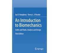 An Introduction to Biomechanics: Solids and Fluids, Analysis and Design