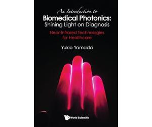 An Introduction To Biomedical Photonics: Shining Light On Diagnosis - Near-infrared Technologies For Healthcare
