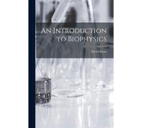 An Introduction To Biophysics