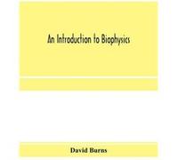 An introduction to biophysics - David Burns - Alpha Editions - Livre en Anglais David BurnsDavid Burns (Auteur)