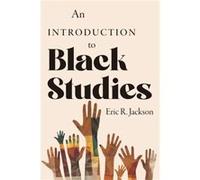 An Introduction to Black Studies by Eric R. Jackson Eric R. Jackson (Auteur)