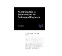 An Introduction to Boiler Controls for Professional Engineers