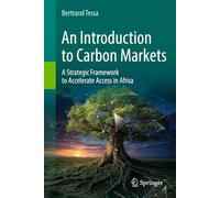 An Introduction to Carbon Markets: A Strategic Framework to Accelerate Access in Africa