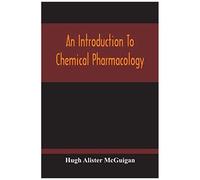 An Introduction To Chemical Pharmacology; Pharmacodynamics In Relation To Chemistry